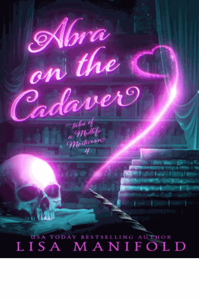 Abra on the Cadaver : A Paranormal Women's Midlife Fiction Novel (Tales of a Midlife Mortician Book 4) Cover Image