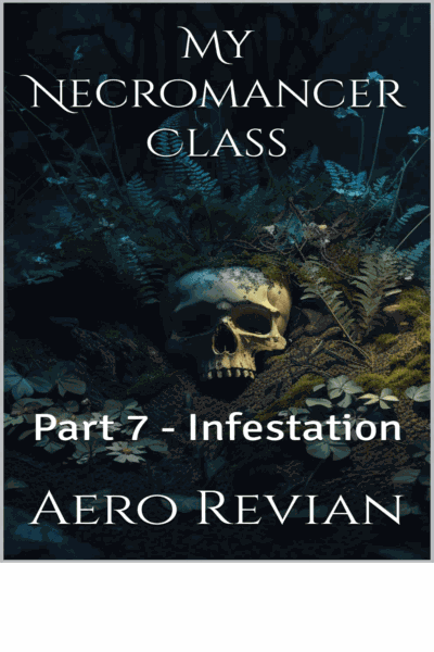 My Necromancer Class: Part 7 - Infestation Cover Image