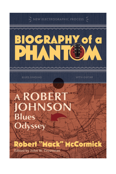 Biography of a Phantom : A Robert Johnson Blues Odyssey Cover Image
