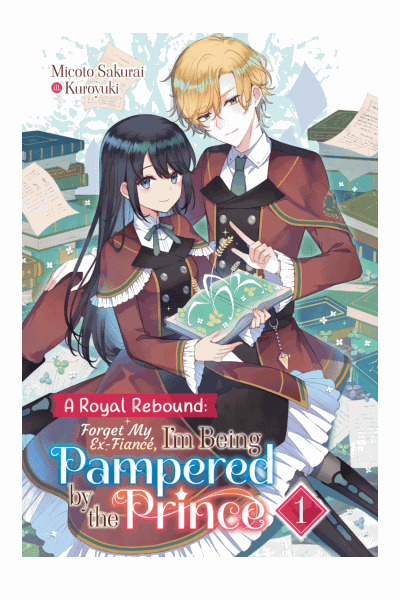 A Royal Rebound: Forget My Ex-Fiancé, I'm Being Pampered by the Prince! Volume 1 Cover Image