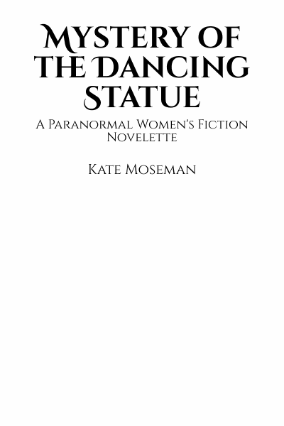 Mystery of the Dancing Statue (Midlife Undercover, Book 1.1)(Paranormal Women's Midlife Fiction) Cover Image