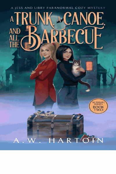 A Trunk, a Canoe, and all the Barbecue: A Jess and Libby Paranormal Cozy Mystery (Afterlife Issues Book 2)(Paranormal Women's Midlife Fiction) Cover Image