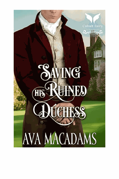 Saving His Ruined Duchess: A Historical Regency Romance Novel Cover Image