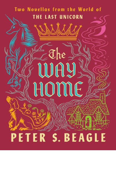 The Way Home: Two Novellas from the World of The Last Unicorn Cover Image