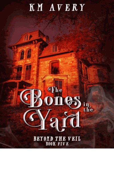 The Bones in the Yard (Beyond the Veil Book 5) Cover Image
