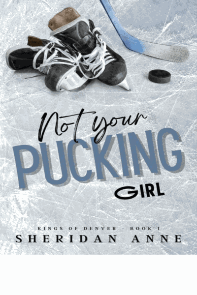 Not Your Pucking Girl (Kings Of Denver Book 1) Cover Image
