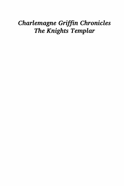 The Knights Templar: The Charlemagne Griffon Chronicles Cover Image