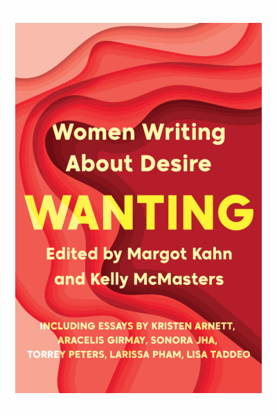 Wanting: Women Writing about Desire Cover Image