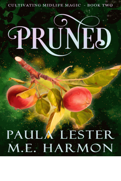 Pruned (Cultivating Midlife Magic Book 2)(Paranormal Women's Midlife Fiction) Cover Image
