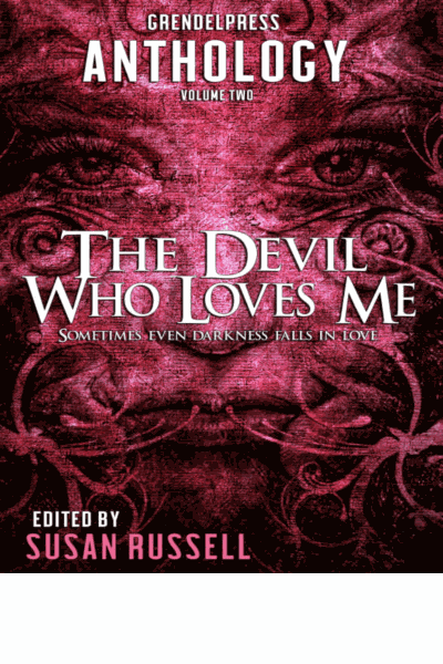 The Devil Who Loves Me: A Grendel Press Anthology Cover Image