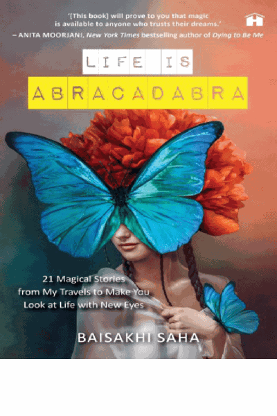 Life Is Abracadabra: 21 Magical Stories from My Travels to Make You Look at Life with New Eyes Cover Image