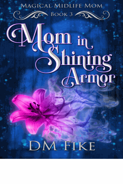 Mom in Shining Armor: A Paranormal Women's Fiction Novel (Magical Midlife Mom, Book 3) Cover Image