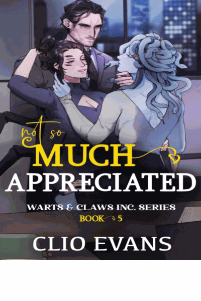 Not So Much Appreciated (W/W/M Monster Office Romance) (Warts & Claws Inc. Series Book 5) Cover Image