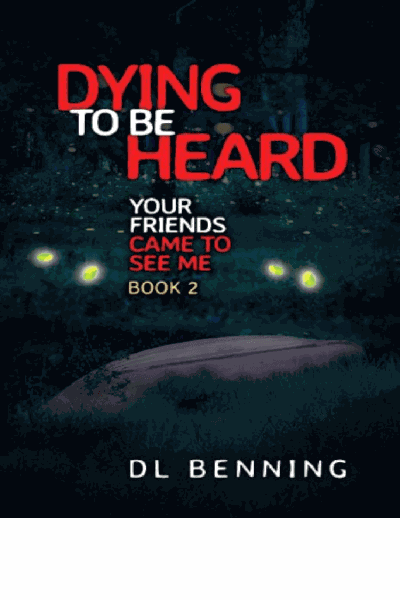 Dying to Be Heard: Your Friends Came to See Me Book 2 Cover Image