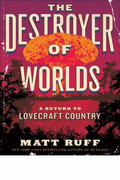 The Destroyer of Worlds: A Return to Lovecraft Country Cover Image