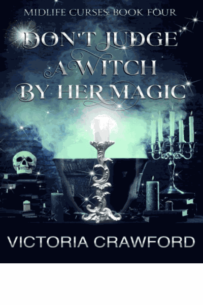 Don't Judge a Witch by Her Magic: Paranormal Women's Fiction (Midlife Curses Book 4) Cover Image