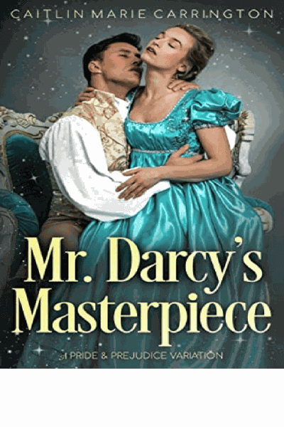Mr. Darcy's Masterpiece: A Pride and Prejudice Variation Cover Image
