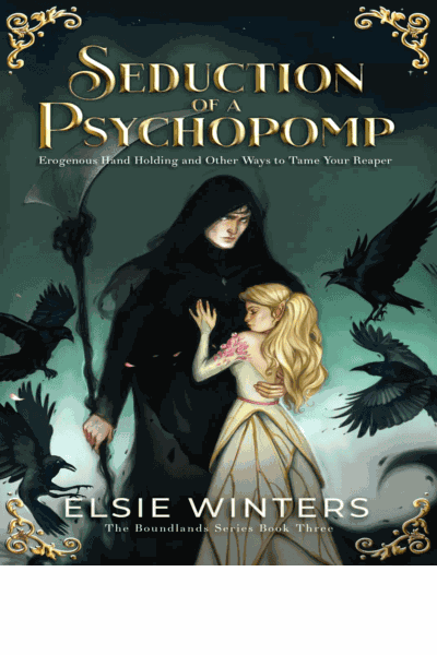 Seduction of a Psychopomp: Erogenous Hand Holding and Other Ways to Tame your Reaper (The Boundlands Series) Cover Image