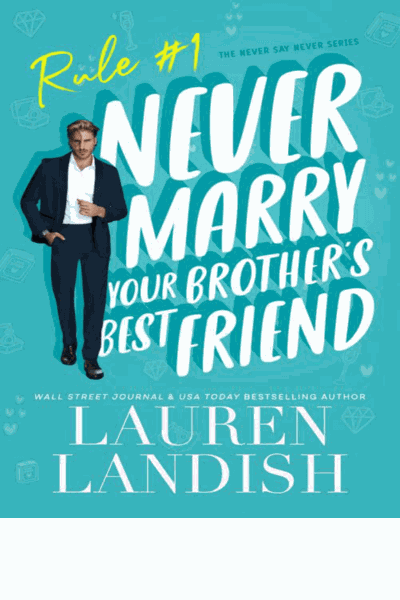 Never Marry Your Brother's Best Friend (Never Say Never Book 1) Cover Image