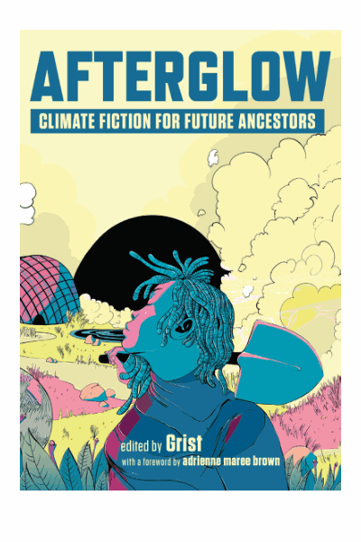 Afterglow: Climate Fiction for Future Ancestors Cover Image