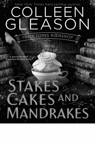 Stakes, Cakes and Mandrakes (Three Tomes Bookshop Book 3)(Paranormal Women's Midlife Fiction) Cover Image