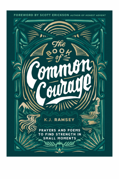 The Book of Common Courage: Prayers and Poems to Find Strength in Small Moments Cover Image