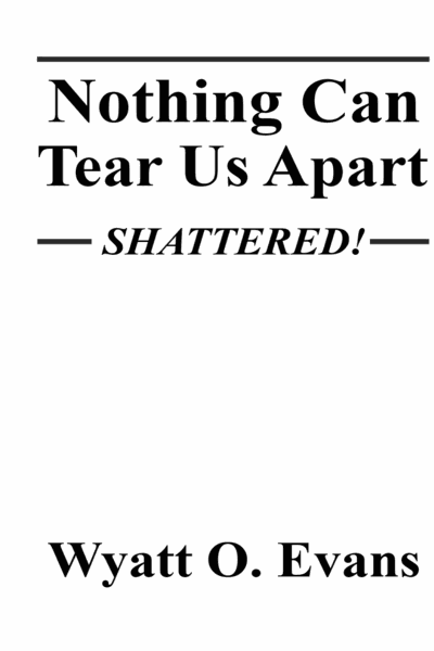Nothing Can Tear Us Apart—SHATTERED! Cover Image