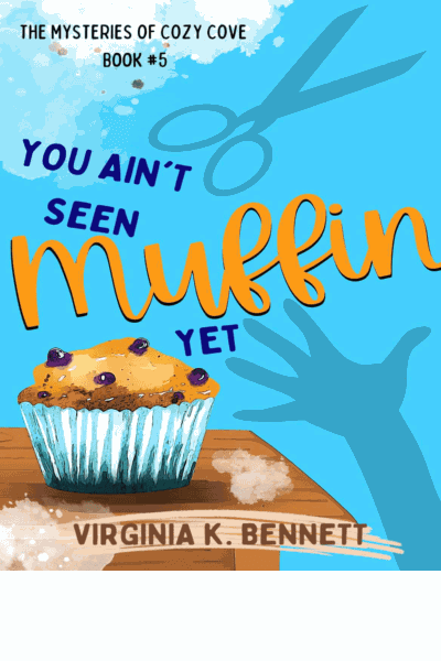 You Ain't Seen Muffin Yet: The Mysteries of Cozy Cove Cover Image