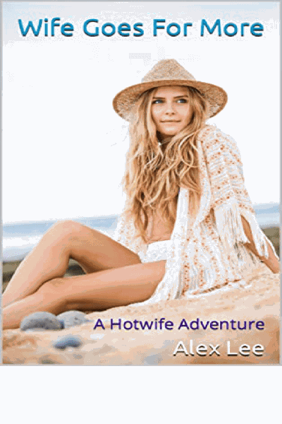 Wife Tries Something New Book 2 - Wife Goes For More: A Hotwife Adventure Cover Image