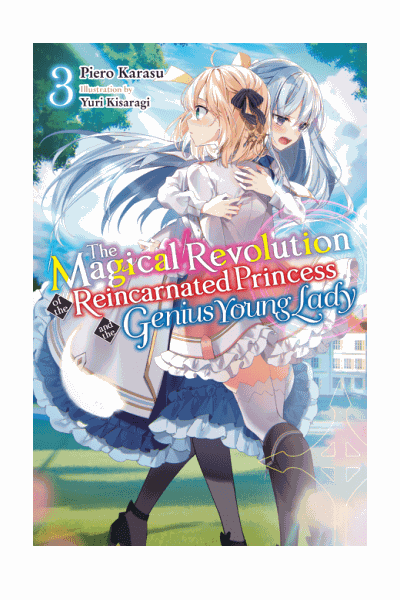 The Magical Revolution of the Reincarnated Princess and the Genius Young Lady, Vol. 3 Cover Image